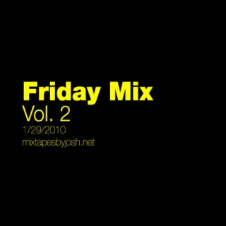 Friday Mix Vol. 2 1/29/2010