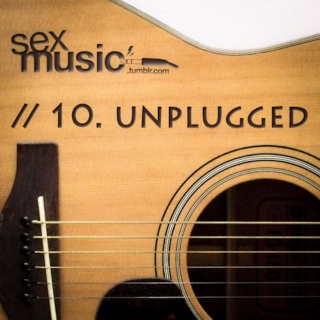 sexmusic // 10. unplugged