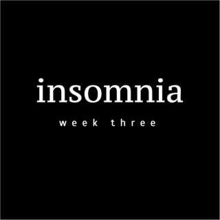 insomnia — week three