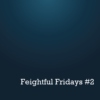 Feightful Fridays #2: June 8, 2012