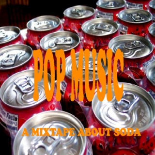 Pop Music: A Mixtape About Soda