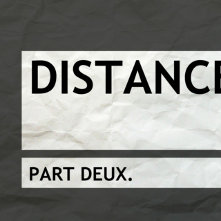 Distance Pt. Deux
