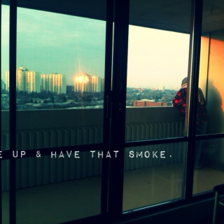 Wake Up & Have That Smoke. 