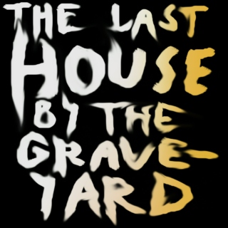 The Last House by the Graveyard