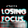 Losing Focus.