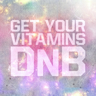Get Your Vitamins DnB