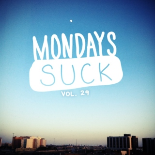 Mondays SUCK VOL. 29