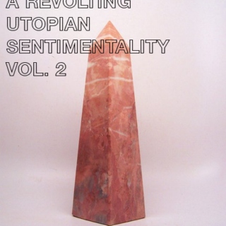 A Revolting Utopian Sentimentality, Vol 2