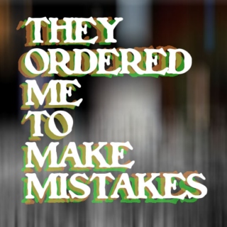 They Ordered Me To Make Mistakes