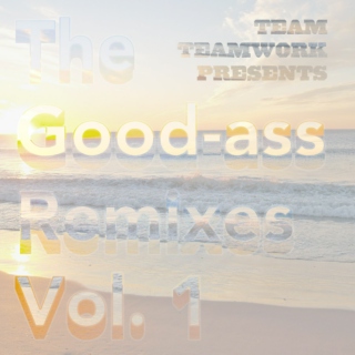 The Good-ass Remixes Vol. 1