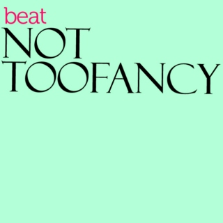 NOT too fancy by Beat.