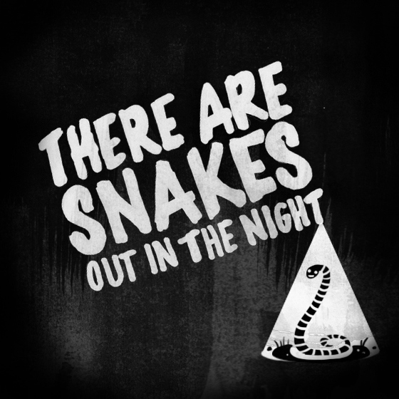 There Are Snakes Out In The Night