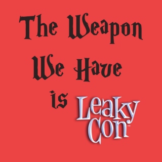 The Weapon We Have (Is LeakyCon)
