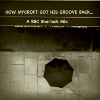 How Mycroft Got His Groove Back