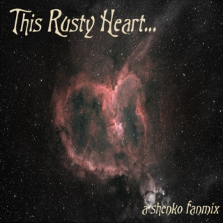 This Rusty Heart - a Shenko Mix