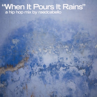 "When It Pours It Rains" 