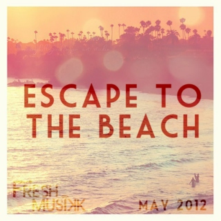 Fresh Musikk: Escape to the Beach, May 2012