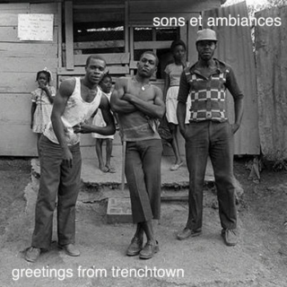 sons et ambiances greetings from trenchtown