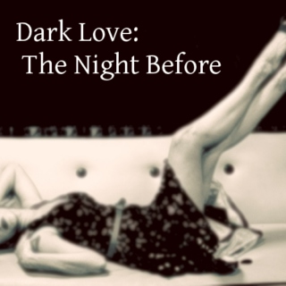 Dark Love:The Night Before