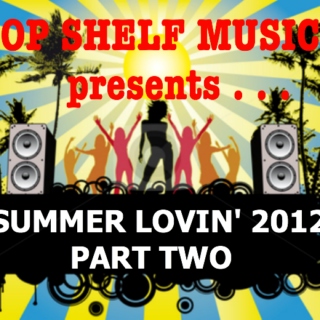 Summer Lovin' 2012 PART TWO