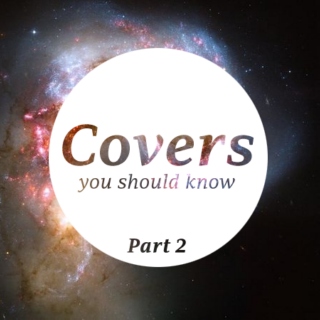 Covers you should know, pt. 2