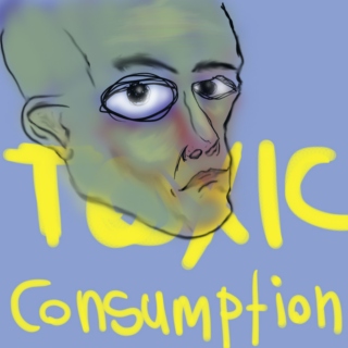 toxic consumption