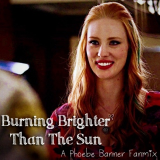 Burning Brighter Than The Sun