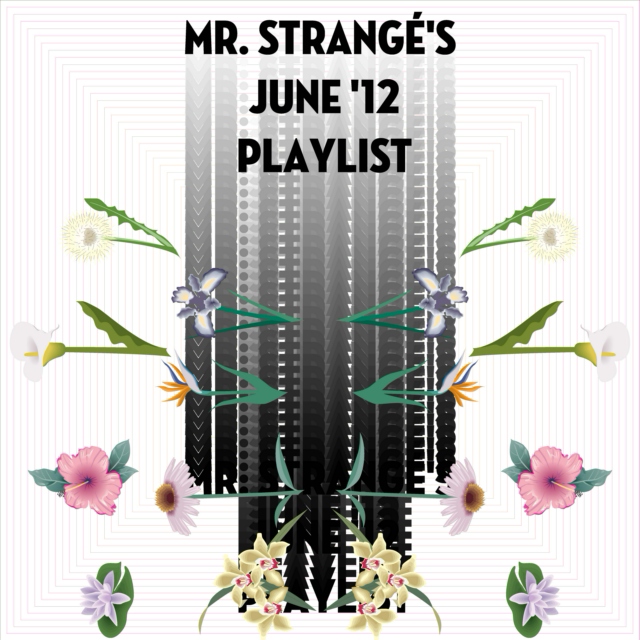 Mr. Strangé's June '12 Playlist