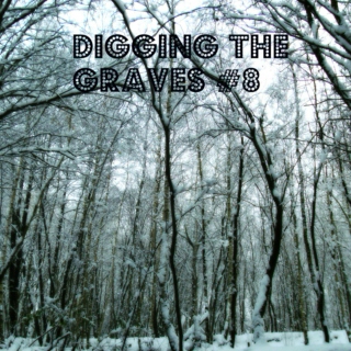 Digging The Graves Volume #8