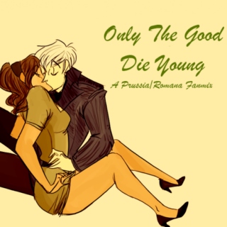 Only the Good Die Young (A Prussia/Romana Fanmix)