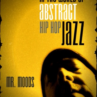 In the world of abstract hip hop jazz