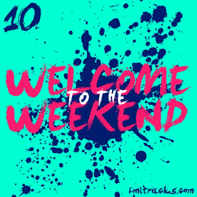 Welcome to the Weekend 10