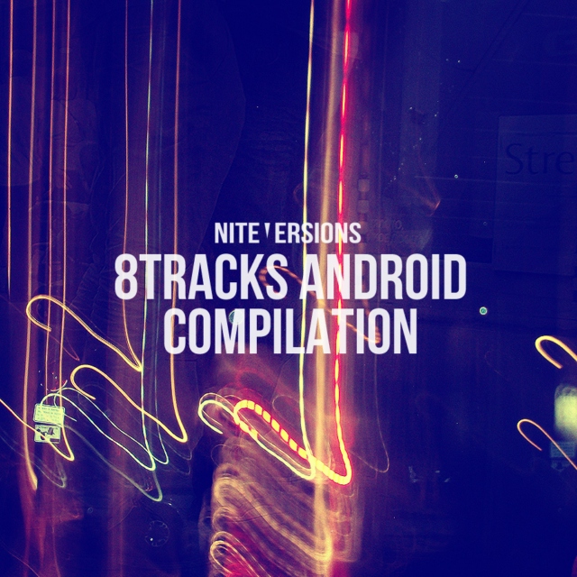 Nite Versions - 8tracks Android Compilation