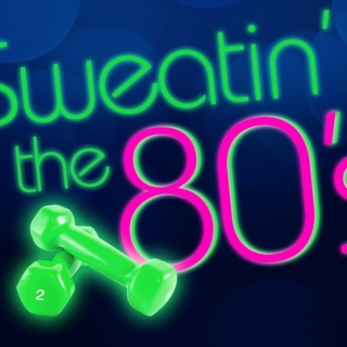 Sweatin' to the 80's (my way)