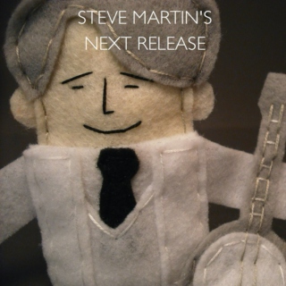 Steve Martin's Next Release