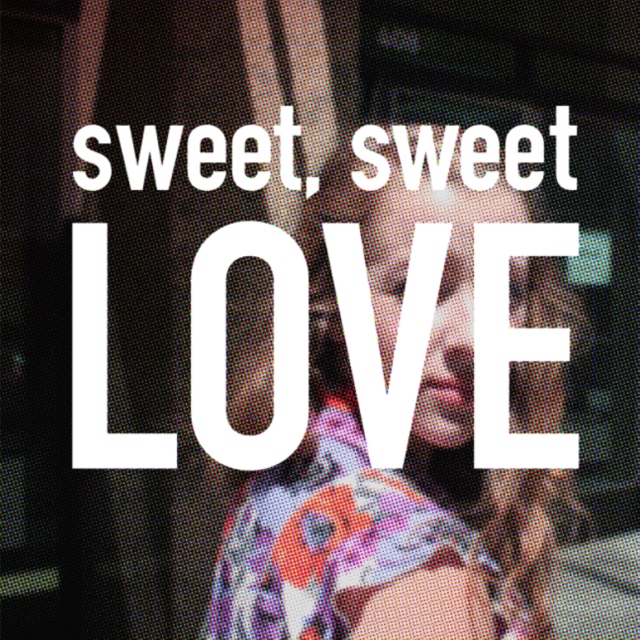 sweet, sweet LOVE