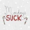 Mondays SUCK (Christmas VOL. 03)