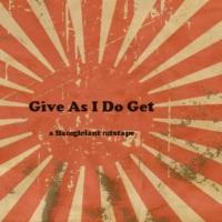 Give As I Do Get - a flamgirlant mixtape