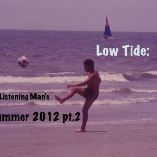 Low Tide: Summer 2012 pt.2