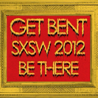 GET BENT's SXSW Preview: Wednesday, March 14