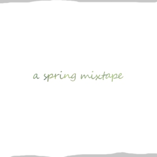 a spring mixtape