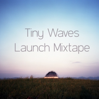 Tiny Waves Launch Mixtape
