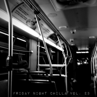Friday Night Chilla Vol.23