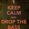keep calm and drop the bass