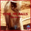 Funk My Balls 5