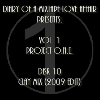 010: The Clay Mix [Volume 1 - Project ONE: Disk 10]