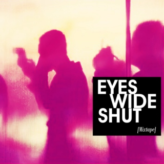 eyes wide shut [mixtape]