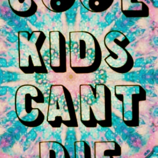 Cool Kids Can't Die
