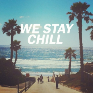 Just Chill. 