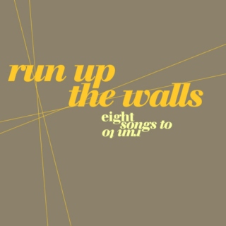 run up the walls